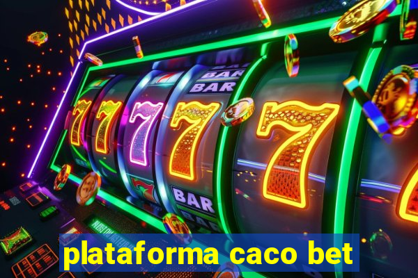 plataforma caco bet